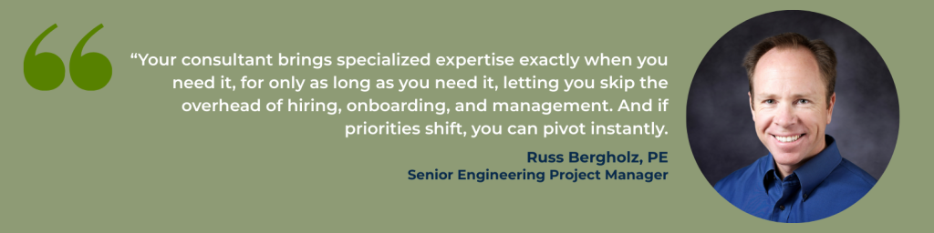 Quote from and photo of Russ Bergholz, PE, highlighting the flexibility of on-call contracting, emphasizing expertise without hiring overhead and instant pivoting when priorities change.